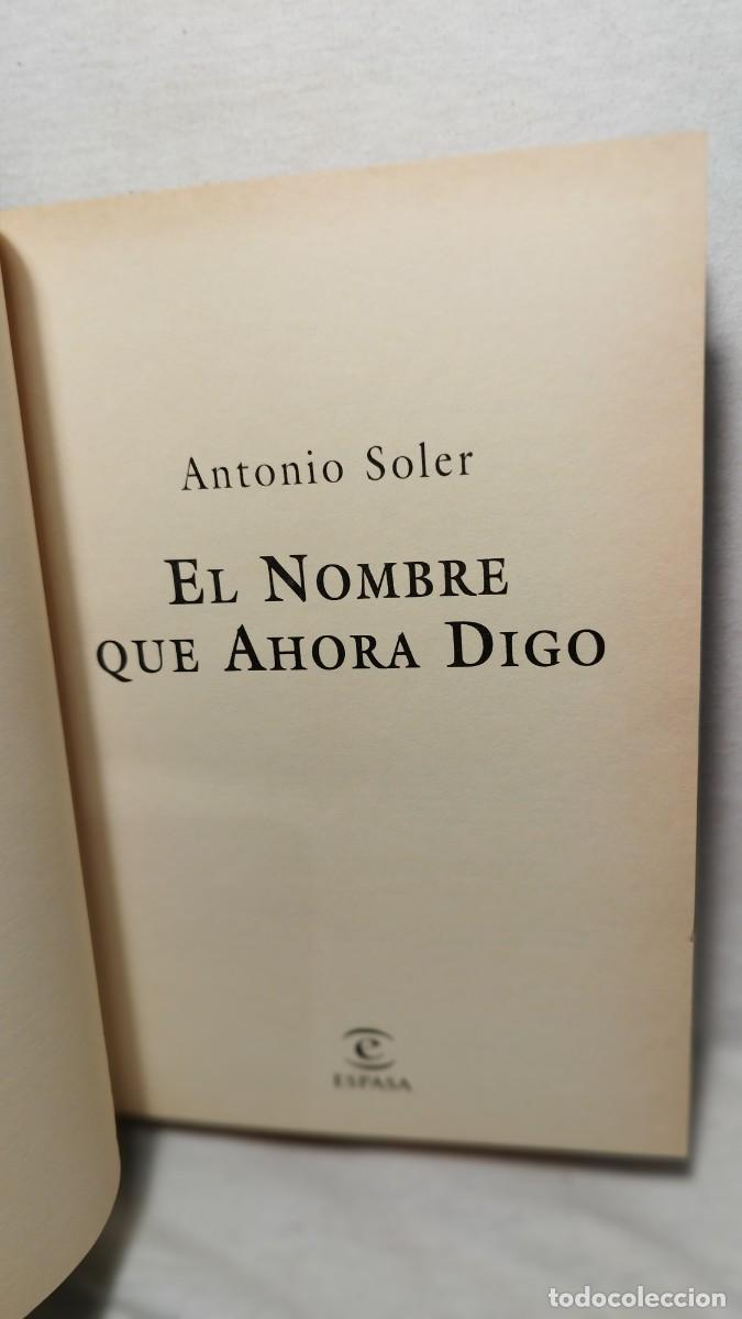 Libros: ANTONIO SOLER - EL NOMBRE QUE AHORA DIGO - Foto 3