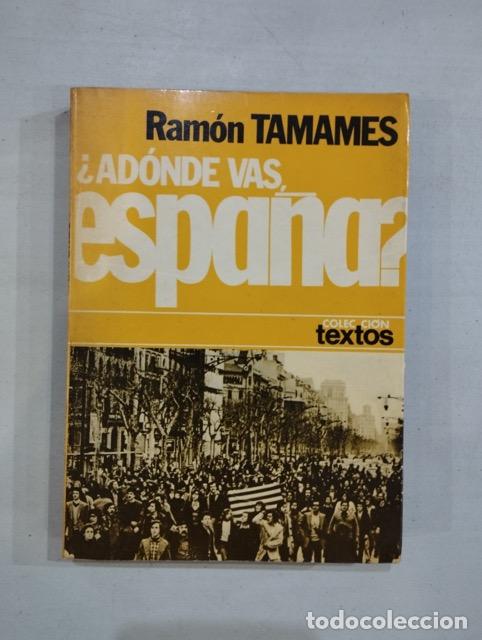 Libros: Ram&oacute;n Tamames - &iquest;Ad&oacute;nde vas, Espa&ntilde;a? - Foto 1