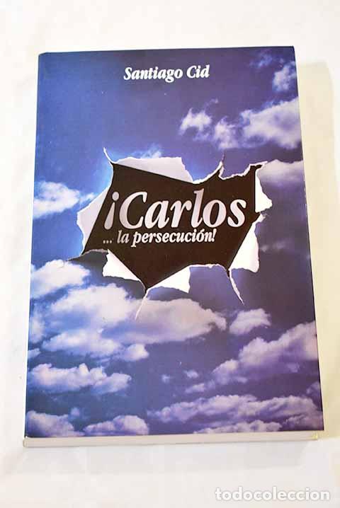 Libros: Carlos: la persecuci&oacute;n!.- Cid Ma&ntilde;uz, Santiago - Foto 1
