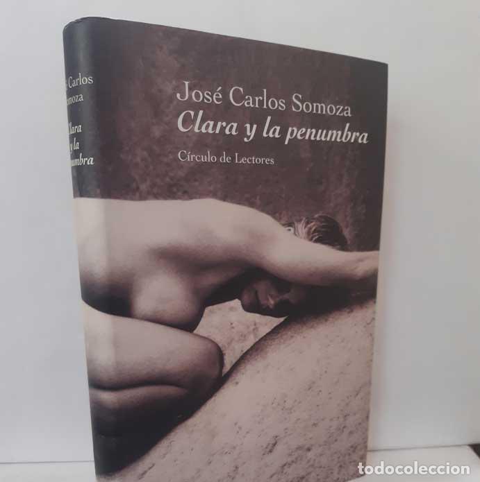 Libros: CLARA Y LA PENUMBRA - SOMOZA, JOS&Eacute; CARLOS - Foto 1