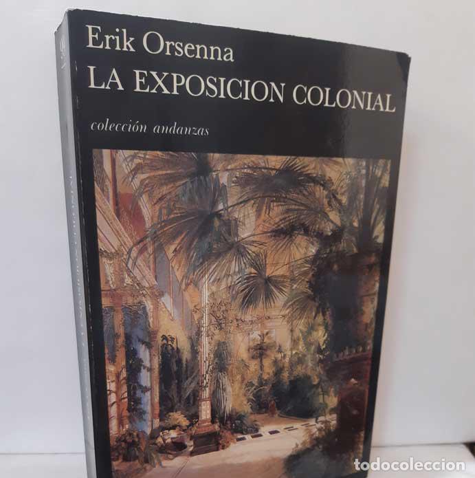 Libros: LA EXPOSICI&Oacute;N COLONIAL - ORSENNA, ERIK - Foto 1