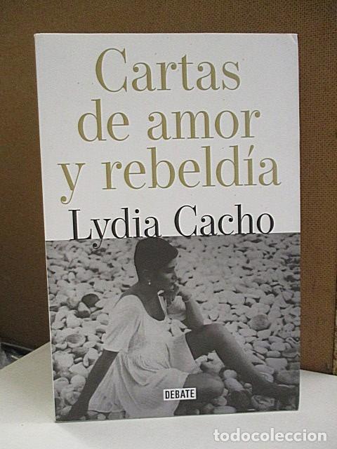 Libros: CACHO, LYDIA. - CARTAS DE AMOR Y REBELD&Iacute;A. - Foto 1