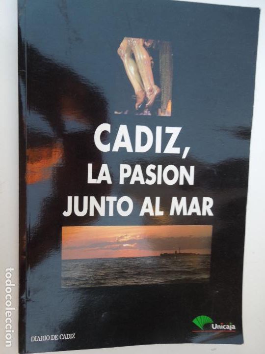 books: CADIZ , LA PASION JUNTO AL MAR - SEMANA SANTA 1994- TODAS LAS COFRADIAS DE LA SEMANA SANTA DE CADIZ