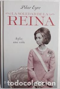 Libros: La soledad de la reina. Sof&iacute;a: una vida - Pilar Eyre - Foto 1