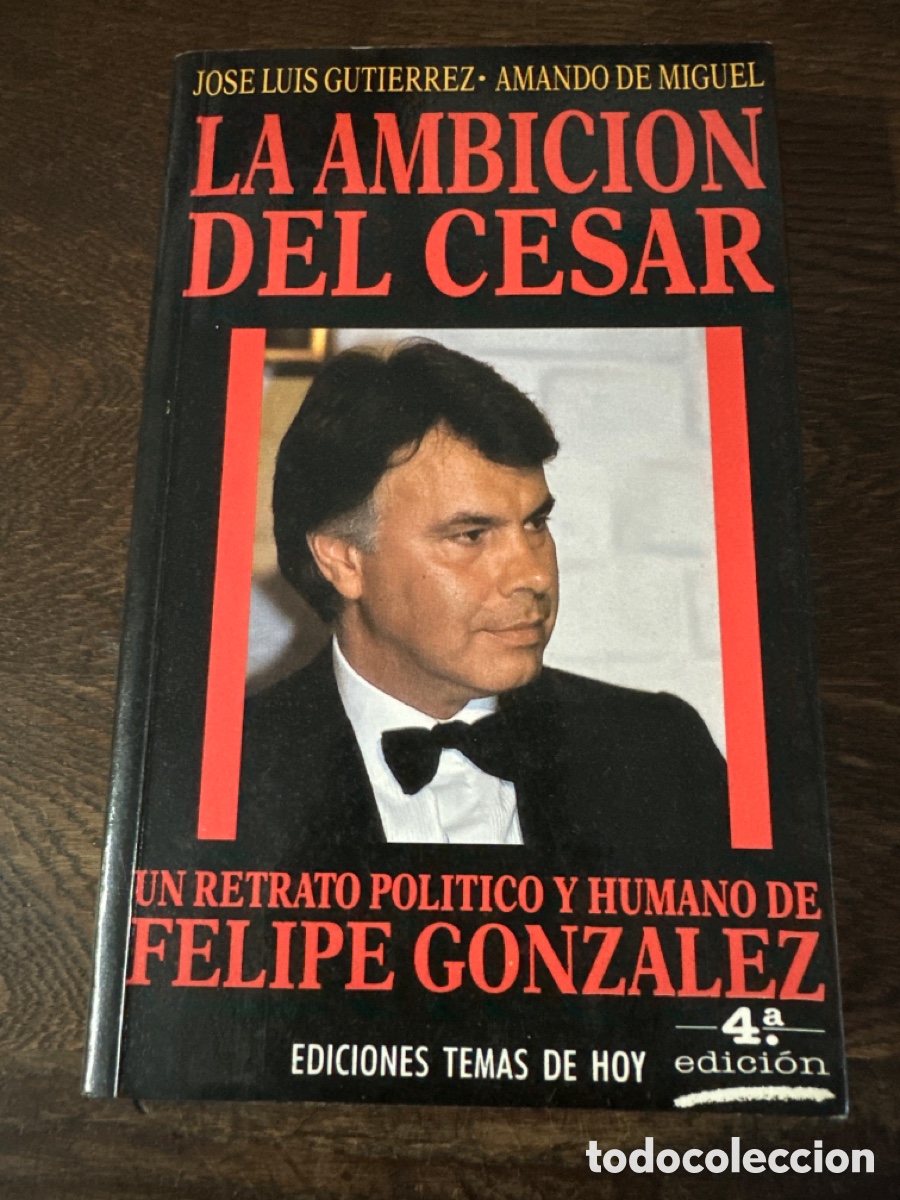Libri di seconda mano: LA AMBICI&Oacute;N DEL CESAR ( UN RETRATO POL&Iacute;TICO Y HUMANO DE GELIPE GONZALEZ )