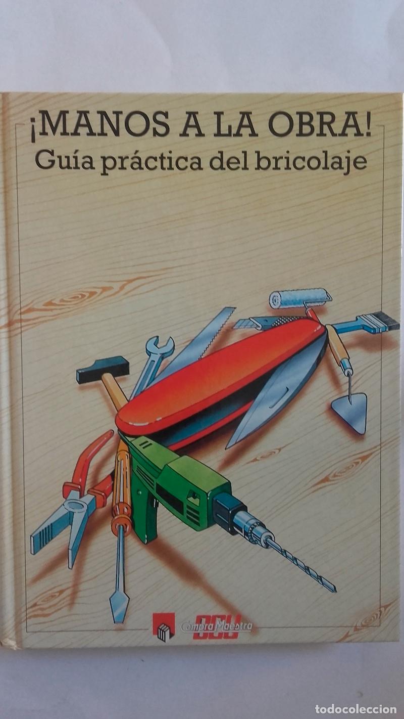 Libros: &iexcl;Manos a la obra! Gu&iacute;a pr&aacute;ctica del bricolaje - Foto 1