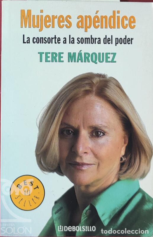 Libros: Mujeres ap&eacute;ndice. La consorte a la sombra del poder - Tere M&aacute;rquez - Foto 1
