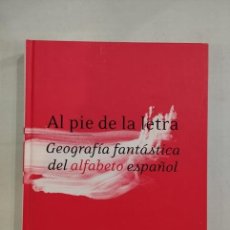 Libros: AL PIE DE LA LETRA. GEOGRAFÍA FANTÁSTICA DEL ALFABETO ESPAÑOL