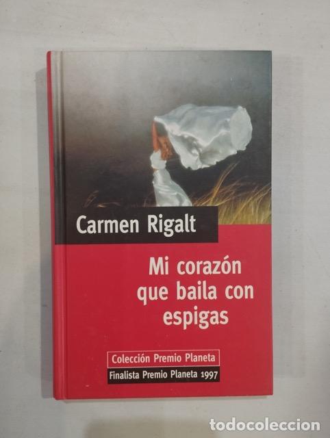 Libros: Carmen Rigalt - Mi coraz&oacute;n que baila con espigas - Foto 1