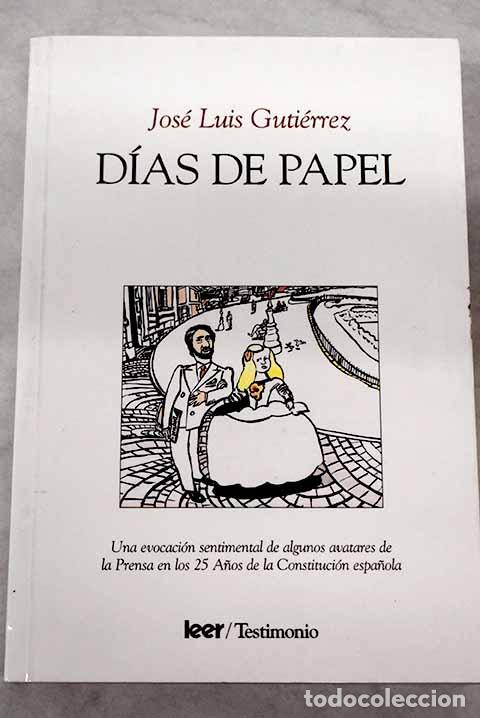 Libros: D&iacute;as de papel. - Jos&eacute; Luis Guti&eacute;rrez. TDK797 - Foto 1