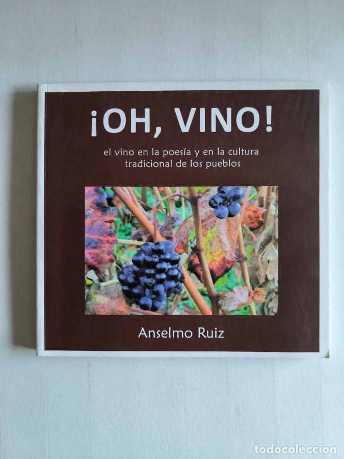 B&uuml;cher: &iexcl;Oh Vino! El Vino En La Poes&iacute;a Y En La Cultura Tradicional De Los Pueblos. - Anselmo Ruiz. TDK798