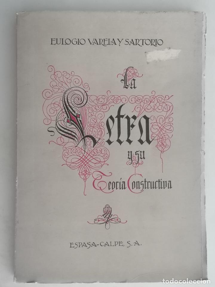 Libros: LA LETRA Y SU TEORIA CONSTRUCTIVA, EULOGIO VARELA Y SARTORIO - EDITOR ESPASA CALPE - Foto 1