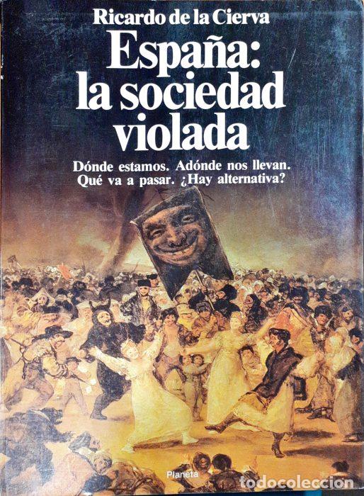 Libros: Espa&ntilde;a : La sociedad violada - DE LA CIERVA, RICARDO - Foto 1
