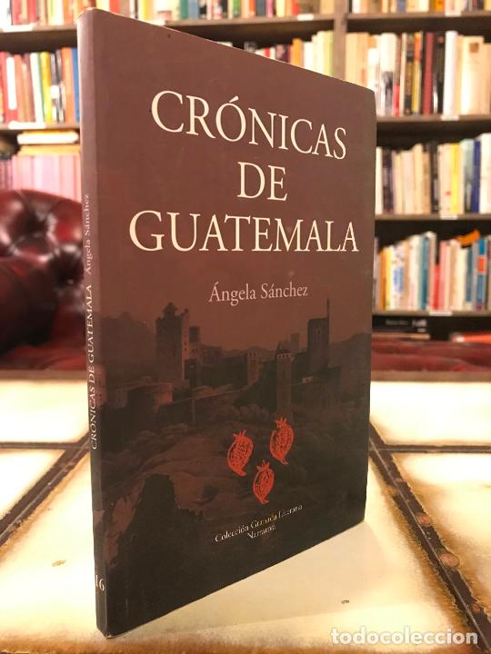 Libros: Cr&oacute;nicas de Guatemala. &Aacute;ngela S&aacute;nchez. PEDIDO M&Iacute;NIMO 5&euro; - Foto 1