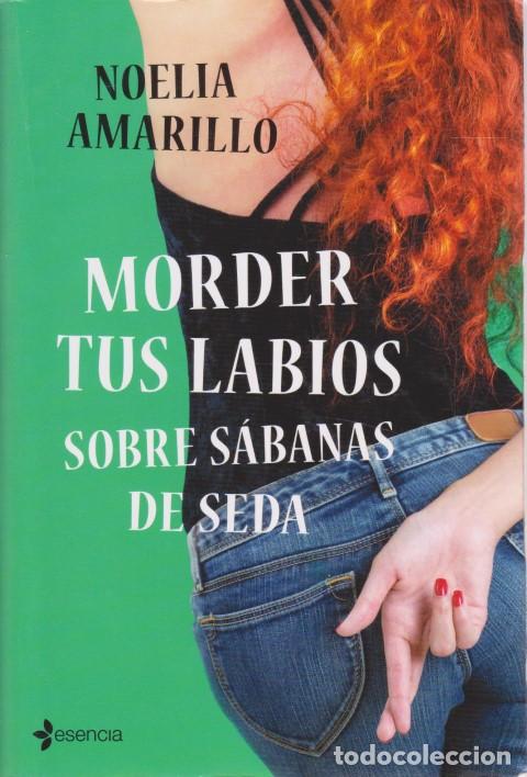 Libros: MORDER TUS LABIOS SOBRE S&Aacute;BANAS DE SEDA - NOELIA AMARILLO - Foto 1