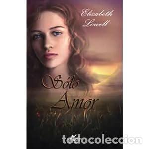 Libros: S&Oacute;LO AMOR - Lowell,Elizabeth - Foto 1