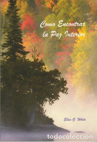 Libros: COMO ENCONTRAR LA PAZ INTERIOR - White,Ellen G. - Foto 1