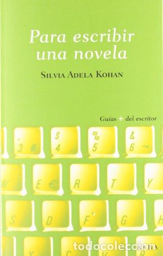 Libros: PARA ESCRIBIR UNA NOVELA - Kohan,Silvia Adela - Foto 1