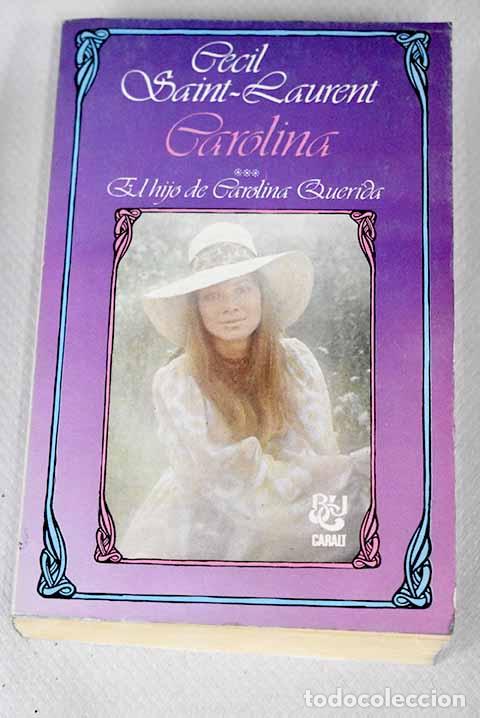 Libros: Carolina (el hijo de Carolina Querida).- Saint-Laurent, C&eacute;cil - Foto 1
