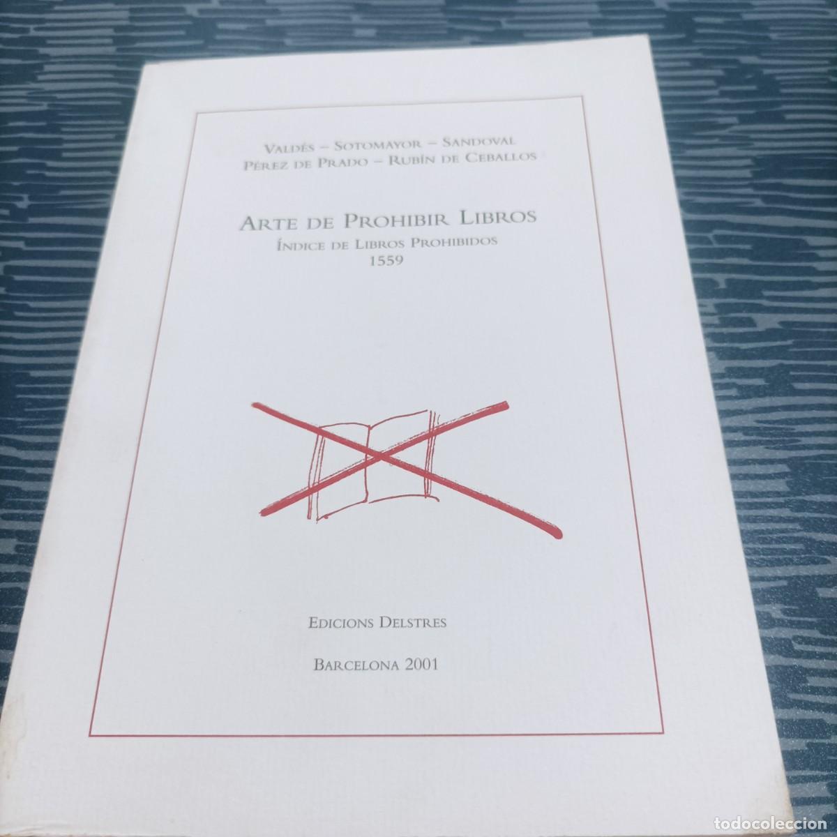 Libros: ARTE DE PROHIBIR LIBROS,INDICE DE LIBROS PROHIBIDOS 1559,AUTORES VARIOS,EDIC.DELSTRES,2001,71 PAG.