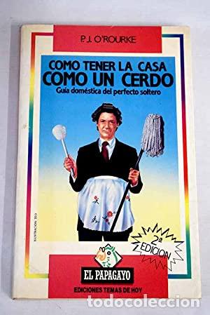 Libros: C&oacute;mo tener la casa como un cerdo - ORourke, P. J. - Foto 1