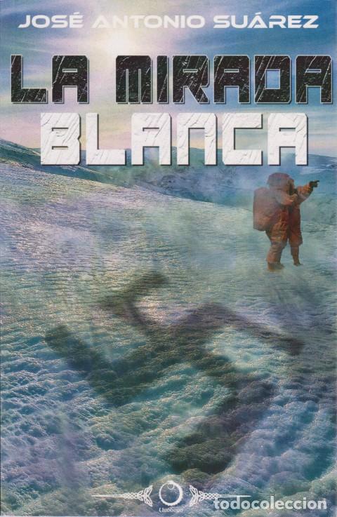 Libros: LA MIRADA BLANCA - JOS&Eacute; ANTONIO SU&Aacute;REZ - Foto 1