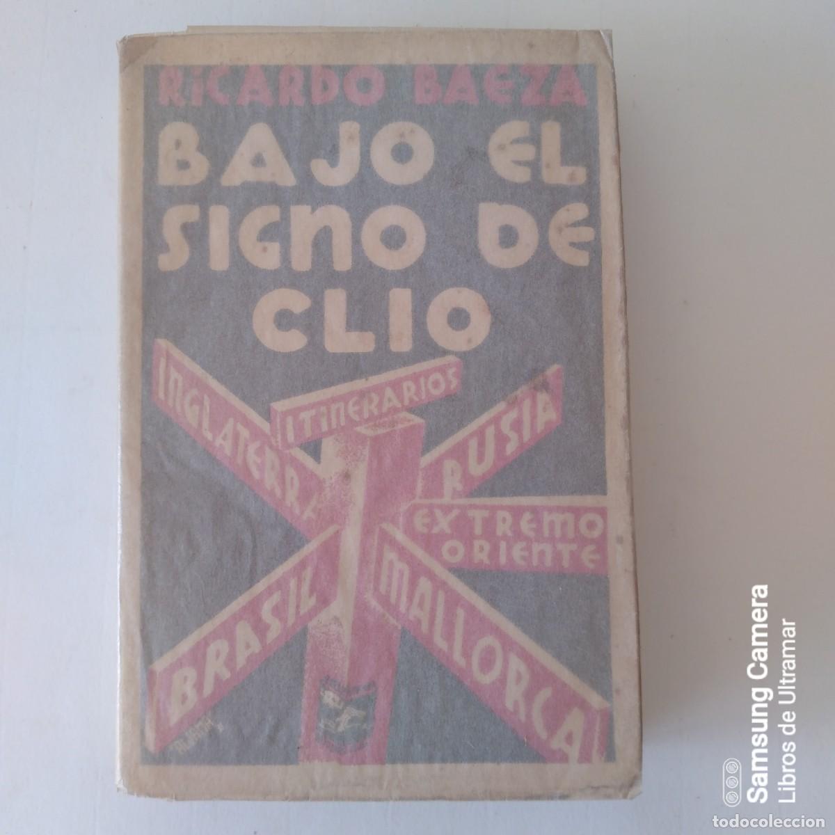 Libri di seconda mano: Bajo El Signo De Cl&iacute;o. Itinerarios. Inglaterra, Rusia, Extremo Oriente, Brasil, Mallorca. - Baeza, R