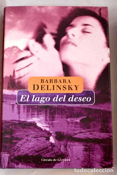 Libros: EL LAGO DEL DESEO - Barbara Delinsky-TDK806 - Foto 1