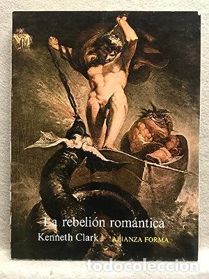 Libros: La rebeli&oacute;n rom&aacute;ntica - Clark, Kenneth - Foto 1