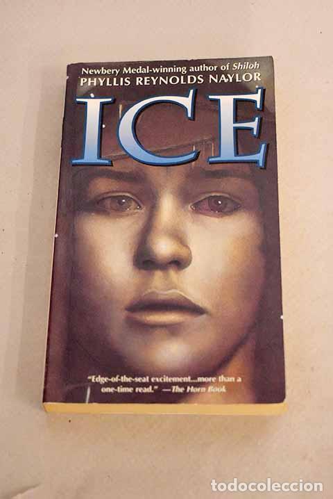Libros: Ice: Naylor, Phyllis Reynolds.- Naylor, Phyllis Reynolds - Foto 1