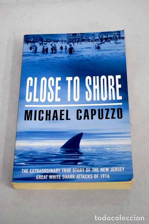 Libros: Close to shore: Capuzzo, Michael.- Capuzzo, Michael - Foto 1