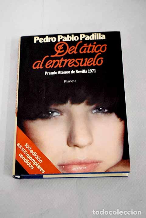 Libros: Del &aacute;tico al entresuelo.- Padilla, Pedro Pablo - Foto 1