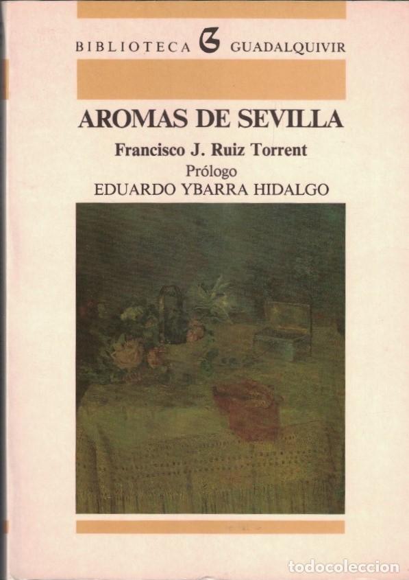 Libros: aromas de Sevilla. - Ruiz Torrent. Francisco J., - Foto 1