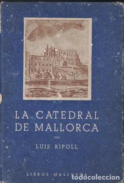 Libros: LA CATEDRAL DE MALLORCA. (Bosquejo de una impresi&oacute;n) - Ripoll. Luis, - Foto 1