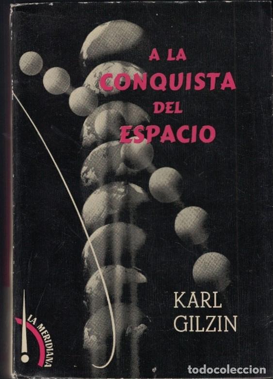 Libros: A LA CONQUISTA DEL ESPACIO. - Gilzin. Karl, - Foto 1