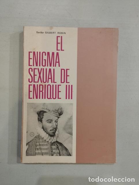 Libros: Gilbert Robin - El enigma sexual de Enrique III - Foto 1