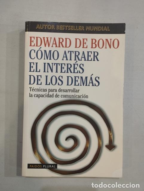Libros: Edward de Bono - C&oacute;mo atraer el inter&eacute;s de los dem&aacute;s - Foto 1