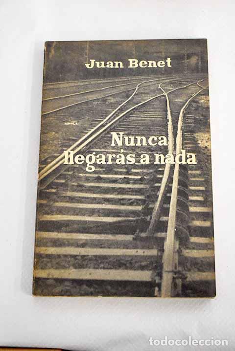 Libros: Nunca llegar&aacute;s a nada.- Benet, Juan - Foto 1
