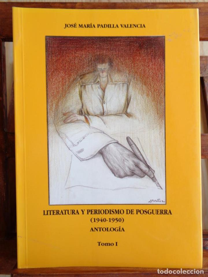 B&uuml;cher: LITERATURA Y PERIODISMO DE POSGUERRA (1940-1950). Antolog&iacute;a. Tomo I. - JOS&Eacute; MAR&Iacute;A PADILLA VALENCIA