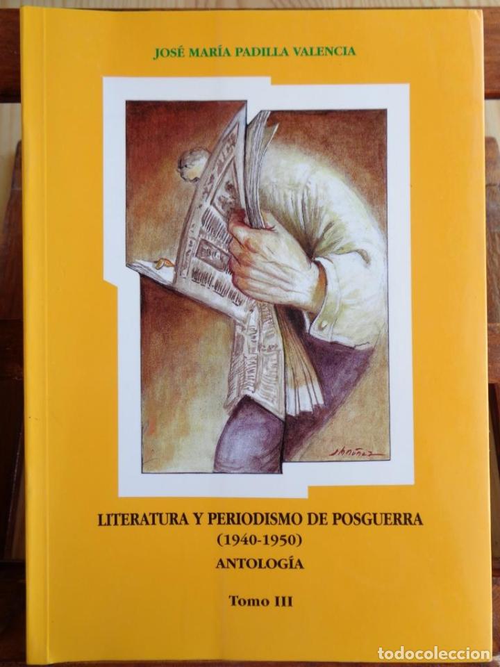 B&uuml;cher: LITERATURA Y PERIODISMO DE POSGUERRA (1940-1950). Antolog&iacute;a. Tomo III. - JOS&Eacute; MAR&Iacute;A PADILLA VALENCIA