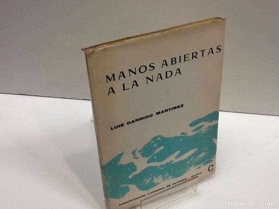 Libros: MANOS ABIERTAS A LA NADA LUIS GARRIDO MARTINEZ - Foto 1