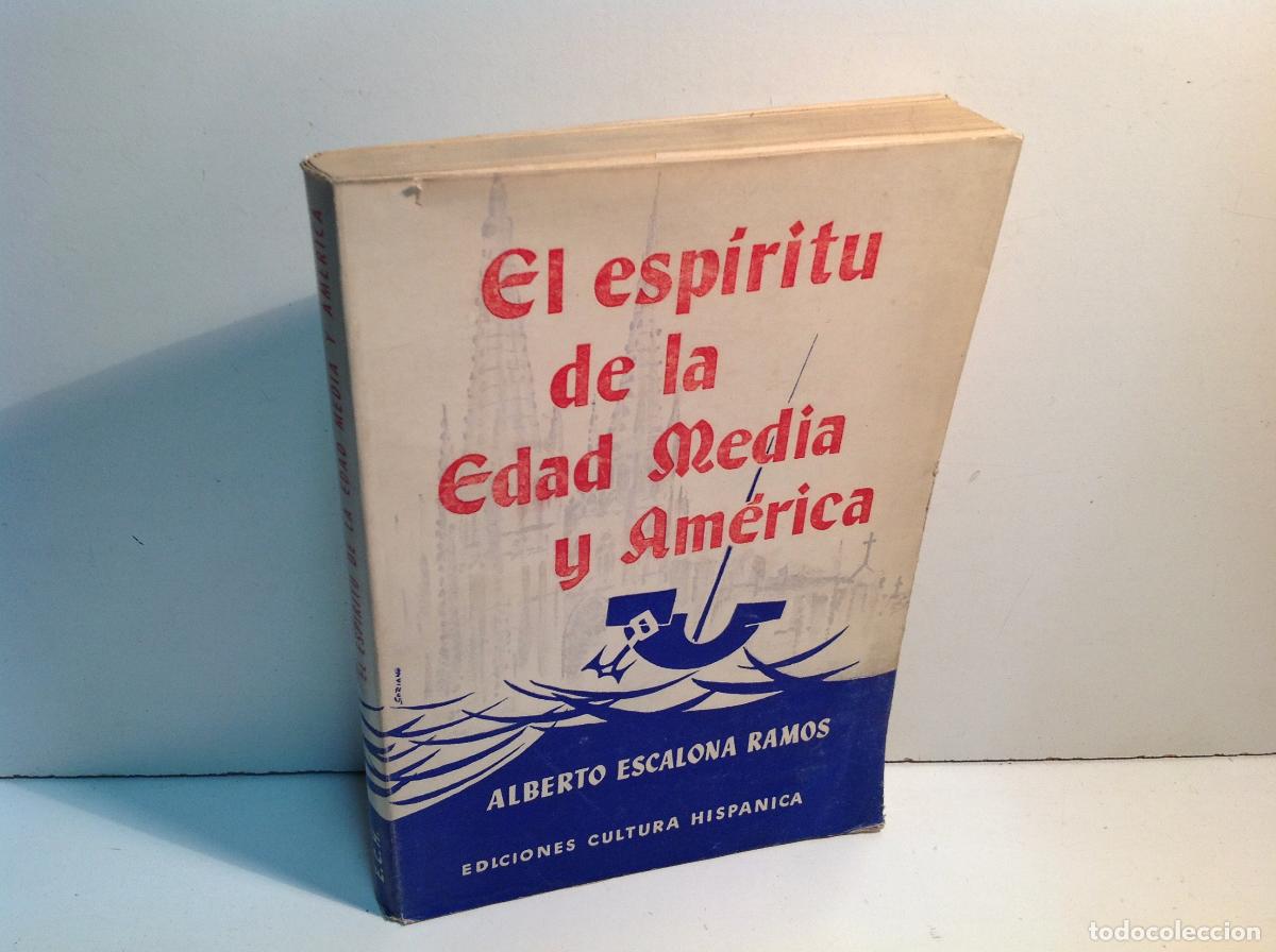 Libros: EL ESPIRITU DE LA EDAD MEDIA Y AMERICA ESCALONA RAMOS ALBERTO 1959