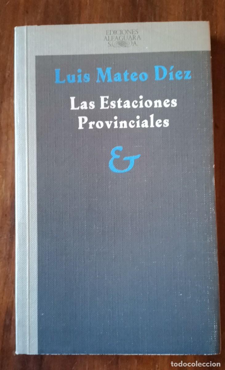 Libros: Las estaciones provinciales - Luis Mateo Diez - Foto 1