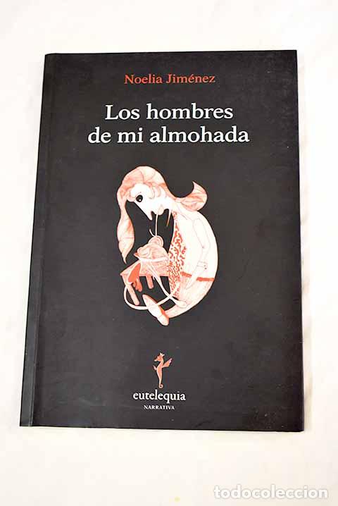 Libros: Los hombres de mi almohada.- Jim&eacute;nez, Noelia - Foto 1