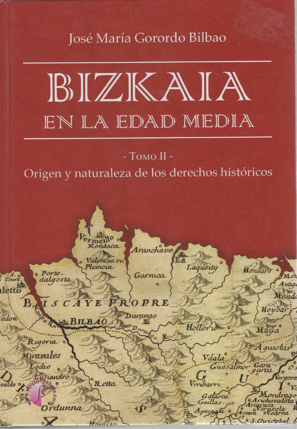 Libros: Bizkaia en la Edad Media. Tomo II. Origen y naturaleza de los derechos hist&oacute;ricos - Gorordo Bilbao,