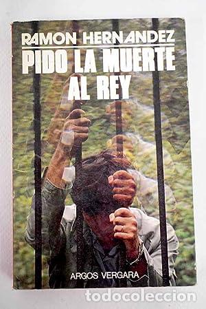 Libros: PIDO LA MUERTE AL REY - Hern&aacute;ndez,Ram&oacute;n - Foto 1