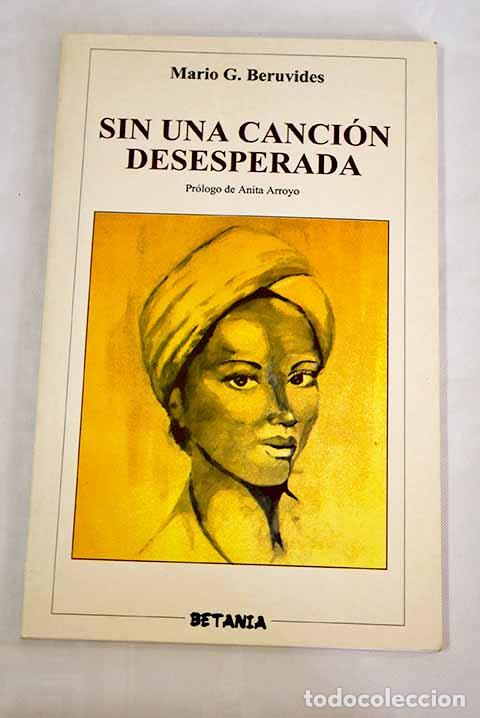 Libros: Sin una canci&oacute;n desesperada.- Beruvides, Mario G. - Foto 1