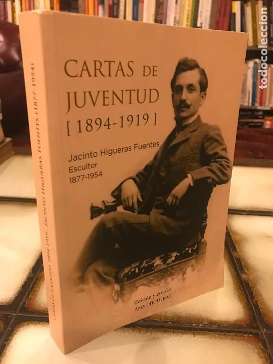 Livres: Cartas de juventud 1894-1919. Jacinto Higueras Fuentes. Introducci&oacute;n y estudio Ana Higueras