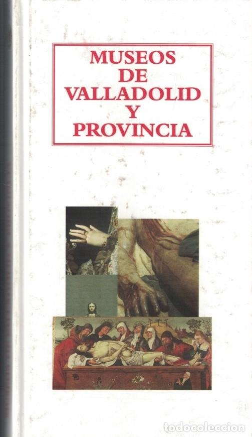 Libros: MUSEOS DE VALLADOLID Y PROVINCIA. - Hern&aacute;ndez. Jos&eacute; Ignacio, - Foto 1