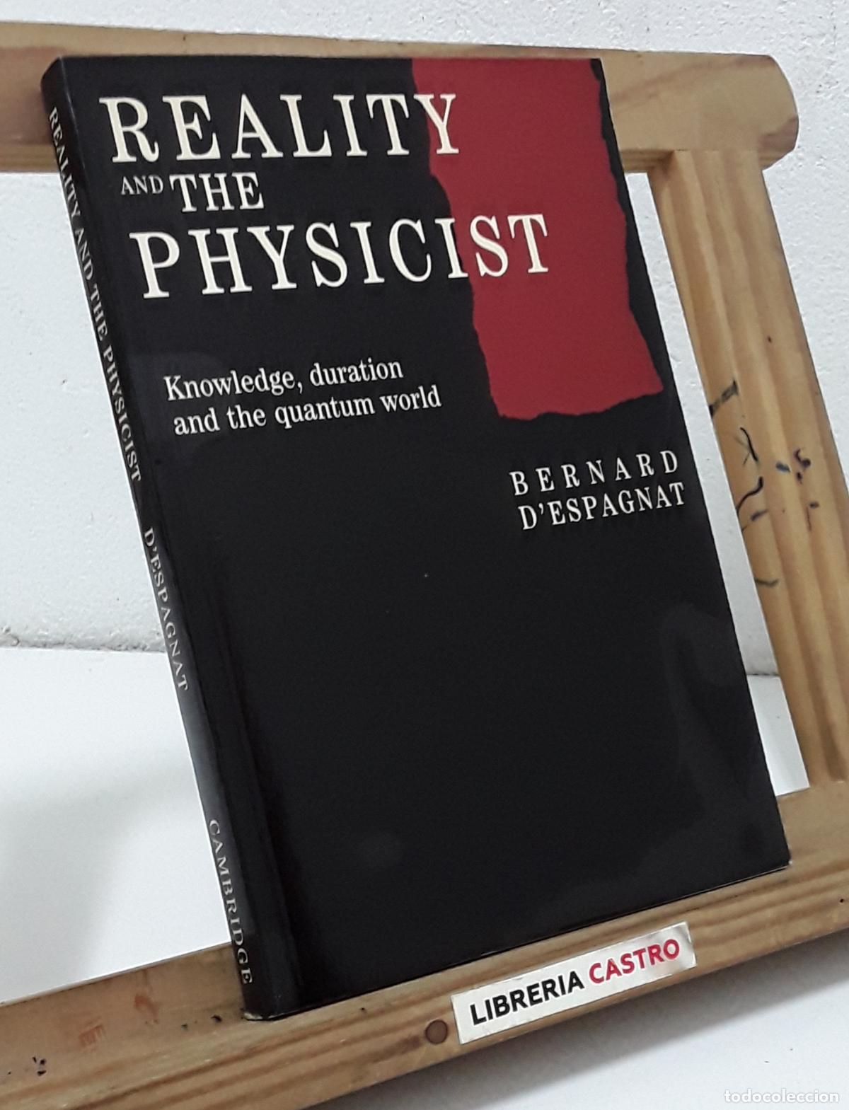 Libros: Reality and the Physicist. Knowledge, duration and the quantum world - Bernard dEspagnat. - Foto 1